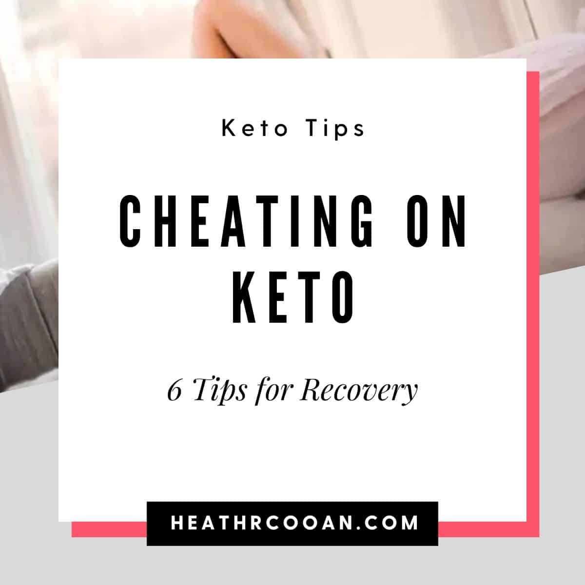 Cheating on Keto: 6 Tips for Recovery